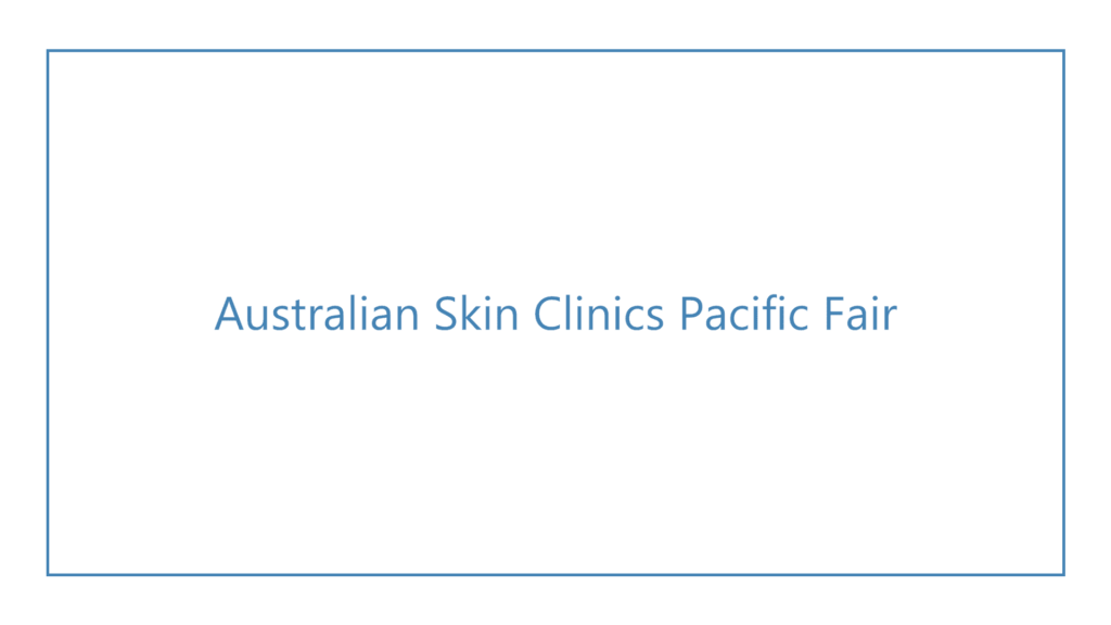 australian-skin-clinics-pacific-fair