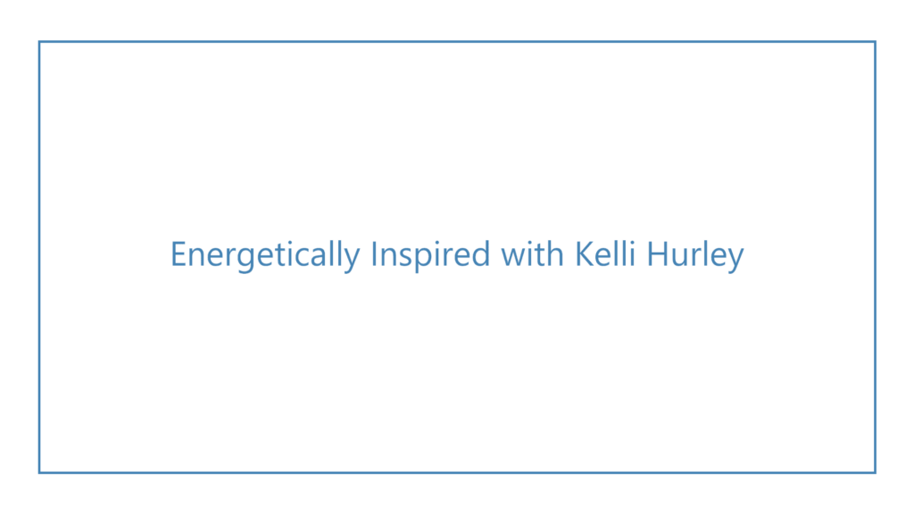 energetically-inspired-with-kelli-hurley